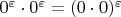 $0^\varepsilon\cdot 0^\varepsilon = (0\cdot 0)^{\varepsilon}$