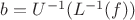 $b=U^{-1} (L^{-1} (f))$