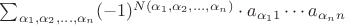\sum_{\alpha_1, \alpha_2, \ldots, \alpha_n} (-1)^{N(\alpha_1, \alpha_2, \ldots, \alpha_n)} \cdot a_{\alpha_11} \cdots a_{\alpha_nn}$
