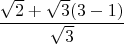 $$\frac{\sqrt{2}+\sqrt{3}(3-1)}{\sqrt{3}}$$