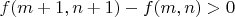 $f(m+1,n+1)-f(m,n)>0$
