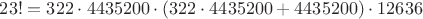 $23! = 322 \cdot 4435200 \cdot (322 \cdot 4435200 + 4435200) \cdot 12636$