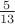 $\frac {5} {13}} $\frac {5} {13}}