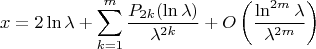 $$x=2\ln \lambda + \sum\limits_{k=1}^{m}\dfrac{P_{2k}(\ln \lambda)}{\lambda^{2k}}+O\left(\dfrac{\ln^{2m} \lambda}{\lambda^{2m}}\right)$$
