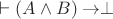 $\vdash(A\wedge B)\to \perp$