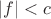 $|f|<c$