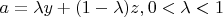 $a=\lambda y+(1-\lambda)z, 0<\lambda <1$