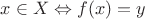 $x \in X \Leftrightarrow f(x) = y$