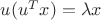 $u(u^Tx)= \lambda x$