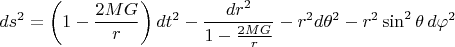 $$ds^2=\left(1-\dfrac{2MG}{r}\right)dt^2-\dfrac{dr^2}{1-\frac{2MG}{r}}-r^2d\theta^2-r^2\sin^2\theta\,d\varphi^2$$