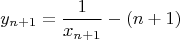 $$y_{n+1}=\frac{1}{x_{n+1}}-(n+1)$$