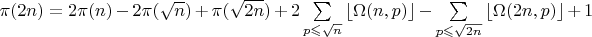 $\pi(2n) = 2\pi(n) - 2\pi(\sqrt n) + \pi(\sqrt {2n}) + 2\sum\limits_{p \leqslant \sqrt n} \left\lfloor \Omega(n,p)\right\rfloor  - \sum\limits_{p \leqslant \sqrt {2n}} \left\lfloor  \Omega(2n,p)\right\rfloor +1$