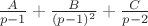 $\frac{A}{p-1}+\frac{B}{(p-1)^2}+\frac{C}{p-2}$