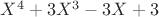 $X^4+3X^3-3X+3$
