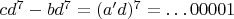$cd^7-bd^7=(a'd)^7=\dots 00001$