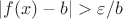 $\[\left| {f(x) - b} \right| > \varepsilon /b\]$
