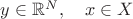 $y\in\mathbb{R}^N,\quad x\in X$