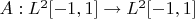 $A:L^2[-1,1]\to L^2[-1,1]$