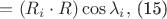 $=(R_{i}\cdot R)\cos \lambda_{i},$ (15) $=(R_{i}\cdot R)\cos \lambda_{i},$ (15)