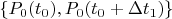 $\left \{P_0(t_0), P_0(t_0+\Delta t_1)\right \}$