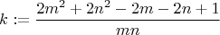 $$k:=\frac{2m^2+2n^2-2m-2n+1}{mn}$$