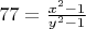 $77=\frac{x^2-1}{y^2-1}$