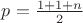 $p=\frac{1+1+n}{2}$