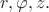$r,\varphi,z.$