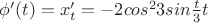 $\phi'(t)=x_t'=-2cos^2\fract3sin\frac t3t$