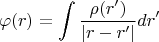$$\varphi(r)=\int\frac{\rho(r')}{|r-r'|}dr'$$