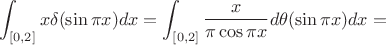 $$\int_{[0,2]}x\delta(\sin\pi x)dx=\int_{[0,2]}\frac x{\pi\cos \pi x}d\theta(\sin\pi x)dx=$$