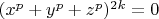 $(x^p+y^p+z^p)^{2k}=0$