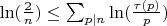 $\ln (\frac{2}{n}) \leq \sum_{p|n} \ln (\frac{\tau(p)}{p})$