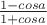 $\frac {1-cos a} {1+cos a}$