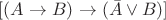 $\[[(A \to B)\rightarrow (\bar A\vee B)]\]$