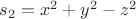 $s_2 = x^2 + y^2 - z^2$