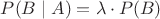 $P(B \mid A) = \lambda \cdot P(B)$