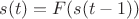 $s(t)=F(s(t-1))$