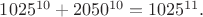 $1025^{10} + 2050^{10} = 1025^{11}.$
