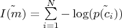 $\tilde{I(m)} = \sum\limits_{i=1}^{N}- \log (\tilde{p(c_i)})$