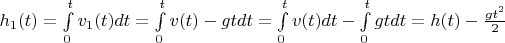 $h_1(t) = \int\limits_{0}^{t}v_1(t)dt = \int\limits_{0}^{t}v(t) - gtdt = \int\limits_{0}^{t}v(t)dt -  \int\limits_{0}^{t}gtdt = h(t) - \frac{gt^2}{2}$