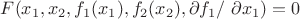 $F(x_1,x_2,f_1(x_1),f_2(x_2),\partial f_1 /\ \partial x_1)=0$