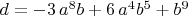 $d=-3\,{a}^{8}b+6\,{a}^{4}{b}^{5}+{b}^{9}$