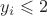 $y_i \leqslant 2$
