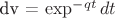 dv = \exp^{-qt} dt