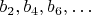 $b_2, b_4, b_6, \ldots$
