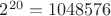 $2^{20}=1048576$