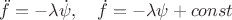 $\ddot f=-\lambda\dot \psi,\quad \dot f=-\lambda\psi+const$