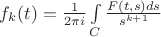 $f_k(t) = \frac{1}{2\pi i}\int \limits_C \frac{F(t,s) ds}{s^{k+1}}$