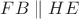 $FB \parallel HE$